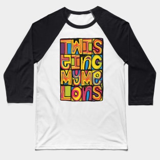 Twisting My Melons Baseball T-Shirt